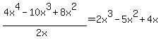 %284x%5E4-10x%5E3%2B8x%5E2%29%2F%282x%29=2x%5E3-5x%5E2%2B4x