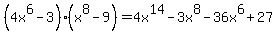 %284x%5E6-3%29%28x%5E8-9%29+=+4x%5E14+-+3x%5E8+-+36x%5E6+%2B+27