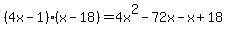 %284x+-+1%29%28x+-+18%29+=+4x%5E2+-72x+-+x+%2B+18