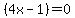 %284x-1%29=0
