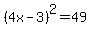 %284x-3%29%5E2=+49