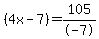 %284x-7%29=105%2F-7