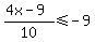 %284x-9%29%2F10%3C=-9