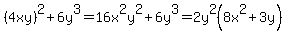 %284xy%29%5E2+%2B+6y%5E3+=+16x%5E2y%5E2+%2B+6y%5E3+=+2y%5E2%288x%5E2+%2B+3y%29