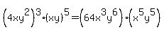 %284xy%5E2%29%5E3%28xy%29%5E5=%2864x%5E3y%5E6%29%28x%5E5y%5E5%29