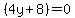 %284y%2B8%29=0