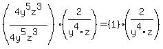 %284y%5E5z%5E3%2F%284y%5E5z%5E3%29%29%282%2Fy%5E4z%29+=+%281%29%282%2Fy%5E4z%29