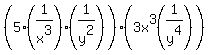 %285%281%2Fx%5E3%29%2A%281%2Fy%5E2%29%29%2A%283x%5E3%281%2Fy%5E4%29%29