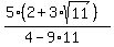 %285%282%2B3%2Asqrt%2811%29%29%29%2F%284-9%2A11%29
