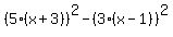 %285%28x%2B3%29%29%5E2-%283%28x-1%29%29%5E2