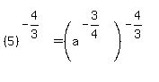 %285%29%5E%28-4%2F3%29+=+%28a%5E%28-3%2F4%29%29%5E%28-4%2F3%29