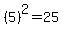 %285%29%5E2=25
