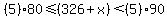 %285%2980+%3C=+%28326%2Bx%29+%3C+%285%2990
