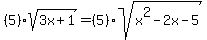 %285%29sqrt%283x%2B1%29=%285%29sqrt%28x%5E2-2x-5%29