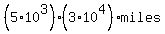 %285%2A10%5E3%29%2A%283%2A10%5E4%29miles