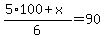 %285%2A100%2Bx%29%2F6=90