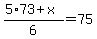 %285%2A73%2Bx%29%2F6=75