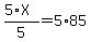 %285%2AX%29%2F5+=+5%2A85