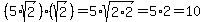 %285%2Asqrt%282%29%29%2A%28sqrt%282%29%29=5%2Asqrt%282%2A2%29=5%2A2=10
