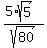 %285%2Asqrt%285%29%29%2Fsqrt%2880%29