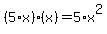 %285%2Ax%29%2A%28x%29=5%2Ax%5E2