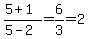 %285%2B1%29%2F%285-2%29=6%2F3=2