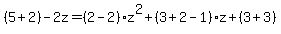 %285%2B2%29-2z=%282-2%29z%5E2%2B%283%2B2-1%29z%2B%283%2B3%29