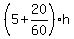 %285%2B20%2F60%29h