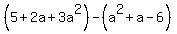 %285%2B2a%2B3a%5E2%29+-+%28+a%5E2%2Ba-6%29