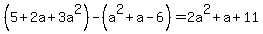 %285%2B2a%2B3a%5E2%29-%28a%5E2%2Ba-6%29=2a%5E2%2Ba%2B11