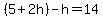 %285%2B2h%29-h=14