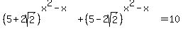 %285%2B2sqrt%282%29%29%5E%28x%5E2-x%29%2B%285-2sqrt%282%29%29%5E%28x%5E2-x%29=10