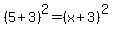 %285%2B3%29%5E2=%28x%2B3%29%5E2