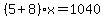%285%2B8%29x=1040