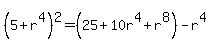 %285%2Br%5E4%29%5E2=%2825%2B10r%5E4%2Br%5E8%29+-r%5E4