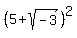 %285%2Bsqrt%28-3%29%29%5E2