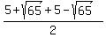 %285%2Bsqrt%2865%29%2B5-sqrt%2865%29+%29%2F2+