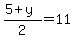 %285%2By%29%2F2=11