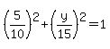 %285%2F10%29%5E2%2B%28y%2F15%29%5E2+=+1