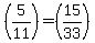 %285%2F11%29=%2815%2F33%29