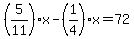 %285%2F11%29x-%281%2F4%29x+=+72