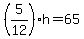 %285%2F12%29h++=++65