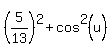 %285%2F13%29%5E2%2Bcos%5E2%28u%29