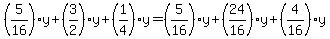 %285%2F16%29y%2B%283%2F2%29y%2B%281%2F4%29y=%285%2F16%29y%2B%2824%2F16%29y%2B%284%2F16%29y