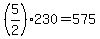 %285%2F2%29%2A230=575