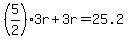 %285%2F2%29%2A3r%2B3r=25.2