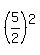 %285%2F2%29%5E2