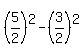 %285%2F2%29%5E2-%283%2F2%29%5E2
