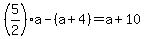%285%2F2%29a-%28a%2B4%29=a%2B10