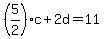 %285%2F2%29c%2B2d=11